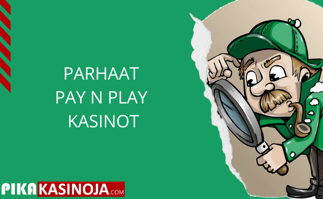 Parhaat pay n play kasinot
