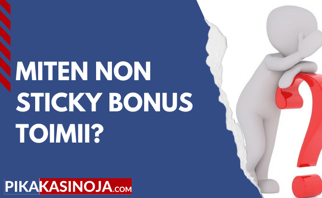 miten non sticky bonus toimii?
