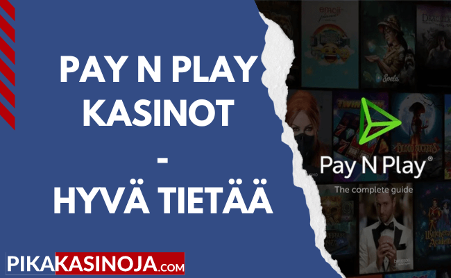Miksi kannattaa suosia Pay N Play kasinoita?