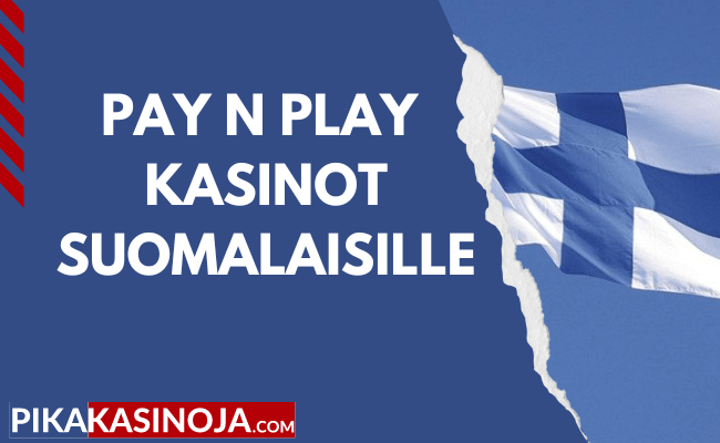 pay n play kasinot suomalaisille