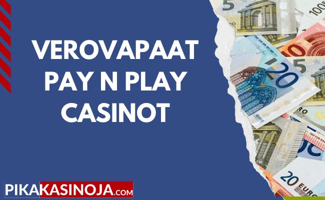verovapaat pay n play casinot